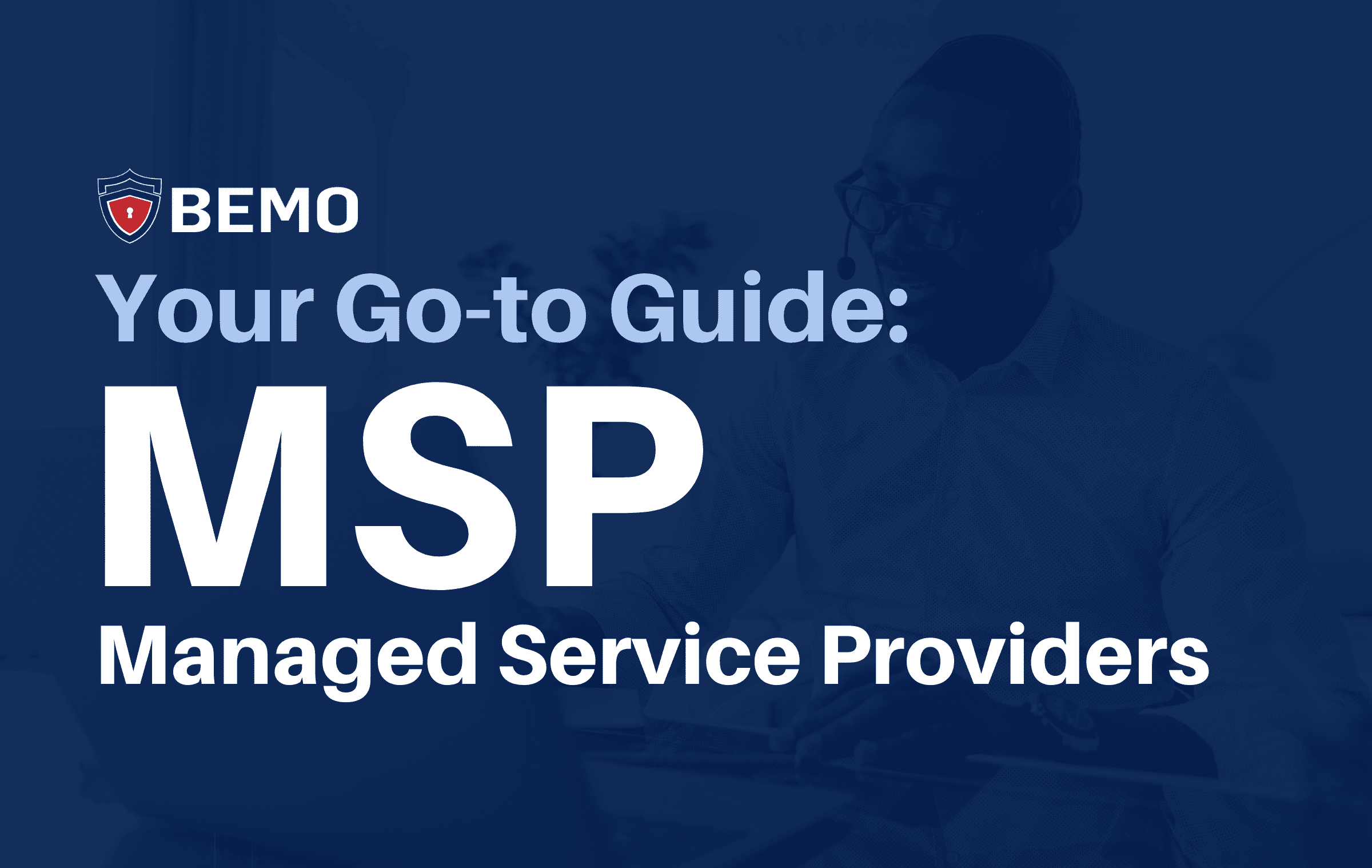 What Is A Managed Service Provider (MSP)? Your Goto Guide BEMO